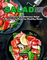 Salad_A Culinary Overture of Fresh Flavors: Creative and Delicious Salad Recipes to Prep for Healthy Meals