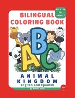 ABC Animal Kingdom Bilingual Coloring Book English and Spanish for Kids: Big and Fun! Easy and Simple! +75 animals! From A to Z Learn the alphabet with animals in two languages Ages +2