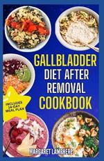 Gallbladder Diet After Removal Cookbook: Quick Flavorful Anti Inflammatory Low Fat Recipes and Meal Plan Guide to Soothe Digestive System After Gallbladder Removal Surgery