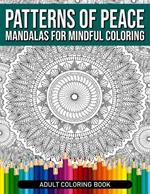 Patterns Of Peace: Mandalas For Mindful Coloring