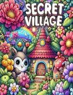 Secret Village: A Coloring Journey into Secrecy