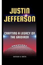 Justin Jefferson: Crafting a Legacy on the Gridiron