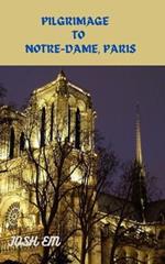 Pilgrimage to Notre-Dame, Paris: Journey of Faith: A Pilgrimage to Notre