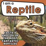I am a Reptile: A Children's Book with Fun and Educational Animal Facts with Real Photos!