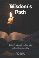 Wisdom's Path: Daily Devotions from Proverbs to Transform Your Life
