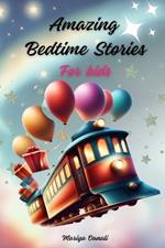 Amazing Bedtime Stories for Kids: A captivating and exciting book that emphasizes bravery, self-assurance, and the importance of pursuing your dreams.