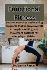 Functional Fitness: Book on exercises and training programs that improve overall strength, mobility, and movement patterns for everyday activities.