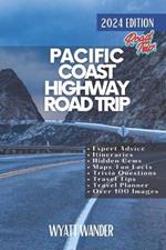 Pacific Coast Highway Road Trip: Explore the Spectacular Coastline, Charming Towns, and Iconic Landmarks on America's Most Scenic Drive from Washington to San Diego via San Francisco, Monterey, and Beyond (Grey Version)