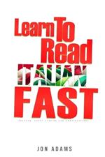 Learn To Read Italian Fast: Grammar, Short Stories, Conversations and Signs and Scenarios to speed up Spanish Learning