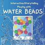 Interactive Storytelling: Playing with Water Beads