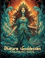 Nature Goddesses Coloring Book: Enchanted Forest Goddess Illustrations For Color & Relaxation
