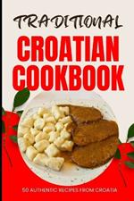 Traditional Croatian Cookbook: 50 Authentic Recipes from Croatia