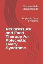 Acupressure and Food Therapy for Polycystic Ovary Syndrome: Polycystic Ovary Syndrome