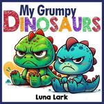 My Grumpy Dinosaurs: Children's Book About Emotions and Feelings, Kids Ages 3-5