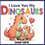 I Love My Dinosaurs: Children's Book About Emotions and Feelings, Kids Ages 3-5