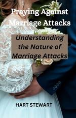 Praying Against Marriage Attacks: Understanding the Nature of Marriage Attacks