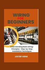 Wiring For Beginners: Understanding Basic wiring-Principles - Step-by-Step Installation Techniques