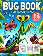 Bug Coloring Book for Adults and Kids: A to Z Alphabet with Fascinating Bug Facts and Insect, Designs in Bold & Easy Coloring Pages