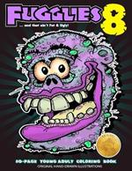 Fugglies 8 Coloring Book ... and that ain't Fat & Ugly!: Original Illustrations l Young Adult Coloring Book of Big-Head whimsical monsters, beasts, and zombies.