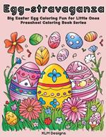 Egg-stravaganza: Big Easter Egg Coloring Fun for Little Ones Preschool Coloring Book Series