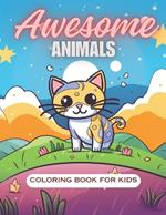 Awesome Animals Coloring Book: For Kids Ages 4-8, 9-12