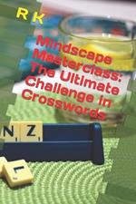 Mindscape Masterclass: The Ultimate Challenge in Crosswords