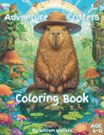Adventure Critters Coloring Book: Amazing kids coloring book ages 6-12