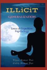 Illicit Generalization: Lens of Cognitive Psychology