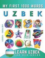 Learn Uzbek for Beginners, My First 1000 Words: Bilingual Uzbek - English Language Learning Book for Kids & Adults