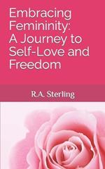 Embracing Femininity: A Journey to Self-Love and Freedom