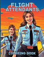Flight Attendants Coloring Book: Flight Crew Illustrations For Color And Relaxation