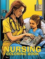 Nursing Coloring Book: Stress Relief Illustrations For Nurses To Color & Relax