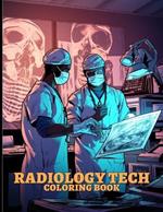 Radiology Tech Coloring Book: Radiology Technician Illustrations For Color & Relaxation