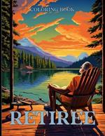 Retiree Coloring Book: Retirement Illustrations For Color & Relaxation