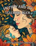 Mommy and Me Coloring Book: A Mother and Daughter Coloring Book