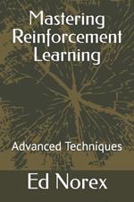 Mastering Reinforcement Learning: Advanced Techniques