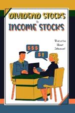 Dividends Stocks vs. Income Stocks: What is the Money Difference?