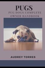 Pugs: pug dogs complete owners handbook