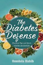 The Diabetes Defense: Practical Tips and Hacks to Shut Down Your Genetic Risk