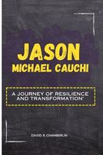 Jason Michael Cauchi: A Journey of Resilience and Transformation