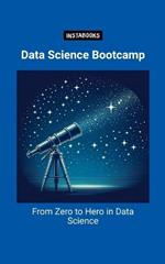 Data Science Bootcamp: From Zero to Hero in Data Science