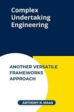 Complex Undertaking Engineering: Another Versatile Frameworks Approach