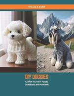 DIY Doggies: Crochet Your Own Poodle, Dachshund, and More Book