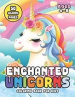 Enchanted Unicorns Coloring Book for Kids Ages 4-8: Color Your Way Through Enchanted Realms