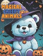 Kawaii Magical Creepy Animals Coloring Book: Spooky and Cute Magic Animals Holloween Coloring for Adult and Kids