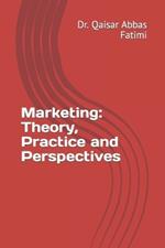 Marketing: Theory, Practice and Perspectives
