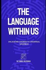 The Language Within Us: Unlocking Chomsky's Universal Grammar