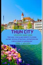 Thun City Vacation Guide 2024: 