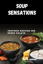 Soup Sensations: Inspired Recipes for Every Palate