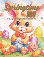 Springtime Joy Coloring Book: A 50 page coloring book full of Easter Fun